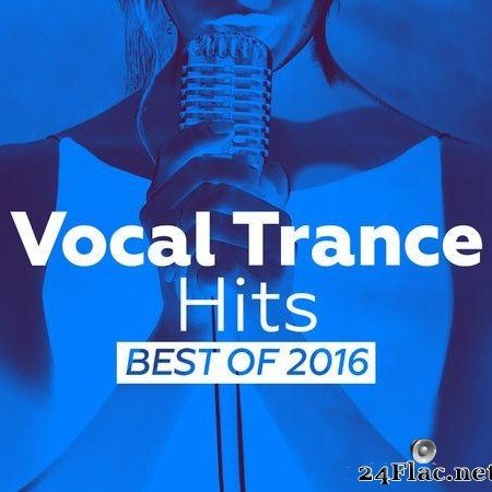 VA - Vocal Trance Hits - Best Of 2016 (2016) [FLAC (tracks)]