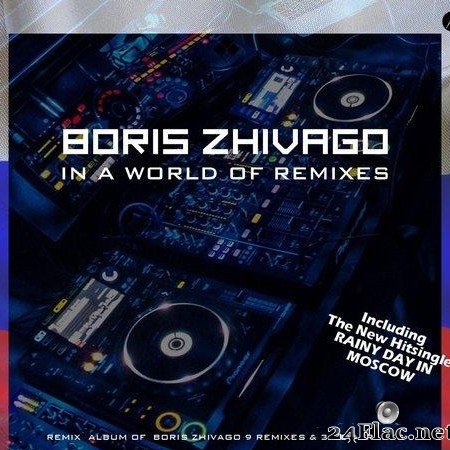 Boris Zhivago -  In A World Of Remixes (2019) [FLAC (tracks)]