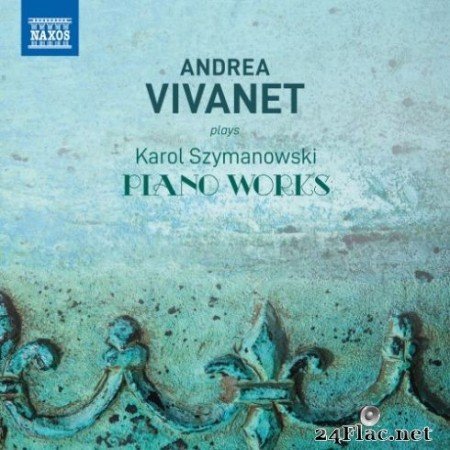 Andrea Vivanet &#8211; Szymanowski: Piano Works (2019)