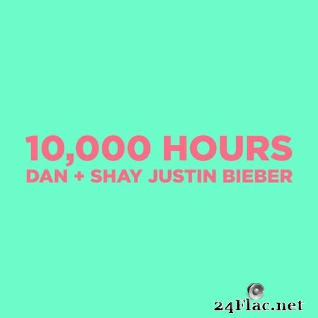 Dan + Shay, Justin Bieber - 10,000 Hours (2019) (24bit Hi-Res) FLAC