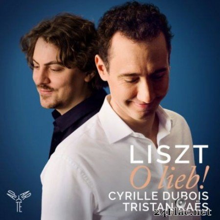 Cyrille Dubois &#038; Tristan RaГ«s - Liszt: O lieb! (2019) Hi-Res