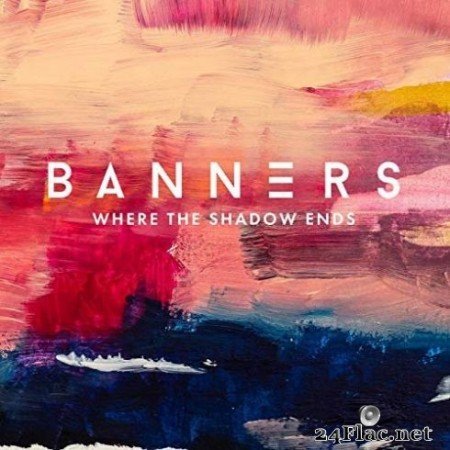 BANNERS - Where The Shadow Ends (2019) Hi-Res