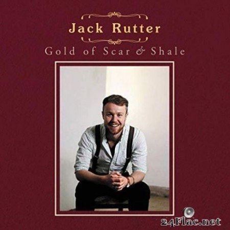 Jack Rutter - Gold of Scar &#038; Shale (2019)