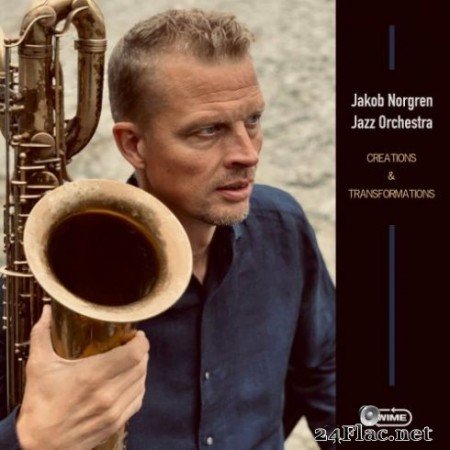 Jakob Norgren Jazz Orchestra & Jakob Norgren - Creations & Transformations (2019)