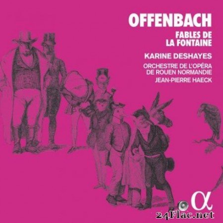Karine Deshayes, Orchestre de l&#8217;opГ©ra de Rouen Normandie, Jean-Pierre Haeck - Offenbach: Fables de la Fontaine (2019)
