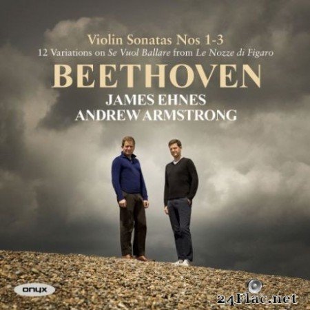 James Ehnes & Andrew Armstrong - Beethoven Violin Sonatas Op. 12 (2019)