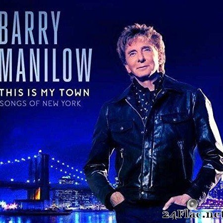 Barry Manilow - This Is My Town: Songs of New York (2017) [FLAC (tracks)]