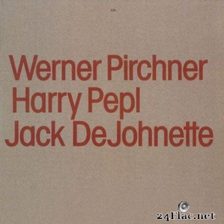 Werner Pirchner, Harry Pepl, Jack DeJohnette - Werner Pirchner, Harry Pepl, Jack DeJohnette (2019) Hi-Res