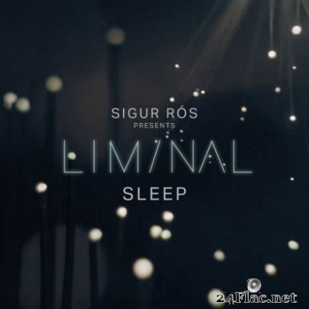 Sigur RГіs - Sigur RГіs Presents Liminal Sleep (2019)