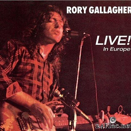 Rory Gallagher - Live! In Europe (1972/2018) [FLAC (tracks)]
