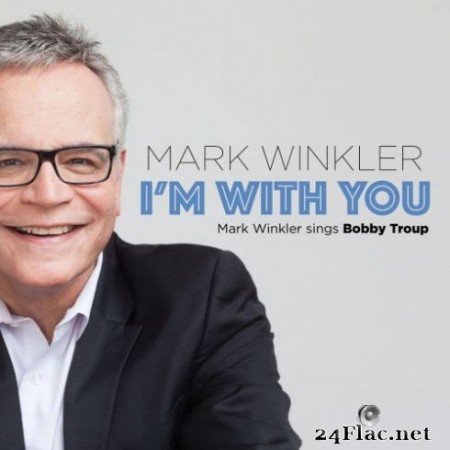 Mark Winkler - I&#8217;m with You: Mark Winkler Sings Bobby Troup (2019)