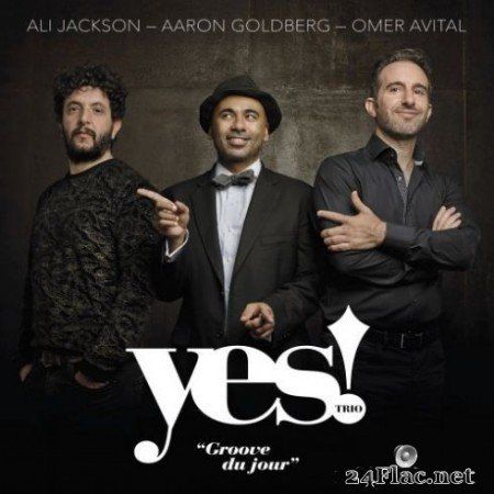 Ali Jackson & Aaron Goldberg & Omer Avital - Yes! Trio: Groove du Jour (2019)
