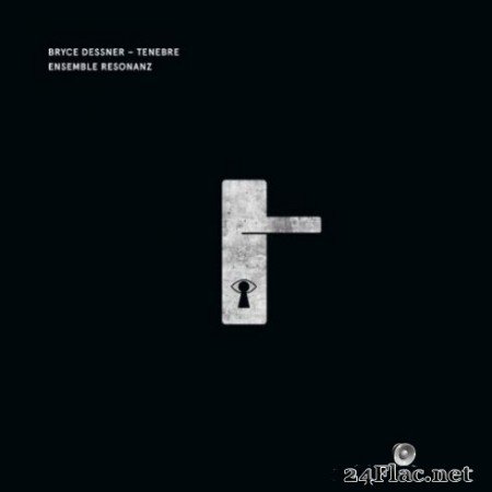 Ensemble Resonanz - Bryce Dessner: Tenebre (2019) Hi-Res