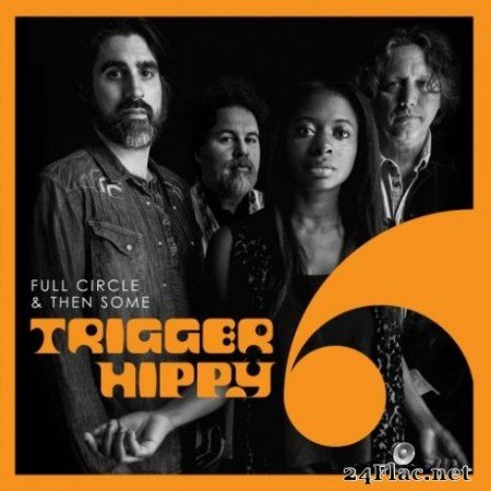 Trigger Hippy - Full Circle and Then Some (2019)