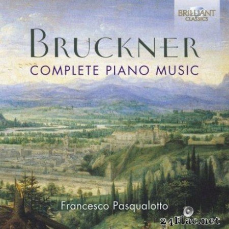 Francesco Pasqualotto - Bruckner: Complete Piano Music (2019)