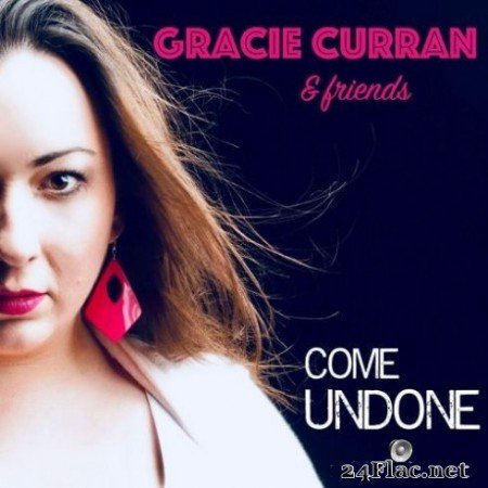 Gracie Curran - Gracie Curran &#038; Friends: Come Undone (2019)