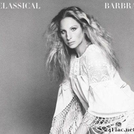 Barbra Streisand - Classical Barbra (1976/2015) [FLAC (tracks)]