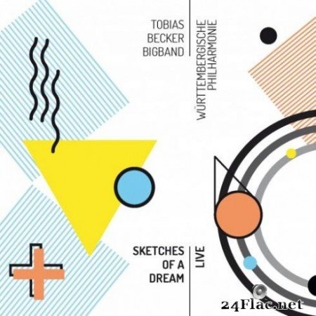 Tobias Becker Bigband & WГјrttembergische Philharmonie - Sketches of a Dream (2019)