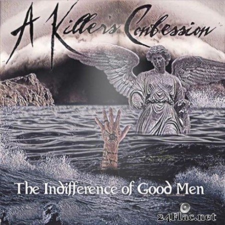 A Killer&#8217;s Confession - The Indifference of Good Men (2019)
