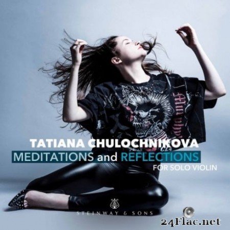 Tatiana Chulochnikova - Meditations &#038; Reflections for Solo Violin (2019) Hi-Res