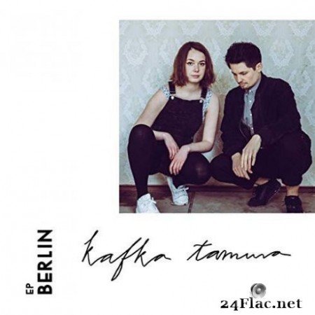 Kafka Tamura - Berlin (EP) (2019)