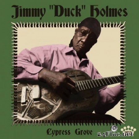 Jimmy &#8220;Duck&#8221; Holmes - Cypress Grove (2019)