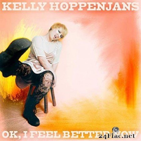 Kelly Hoppenjans - Ok, I Feel Better Now (2019)
