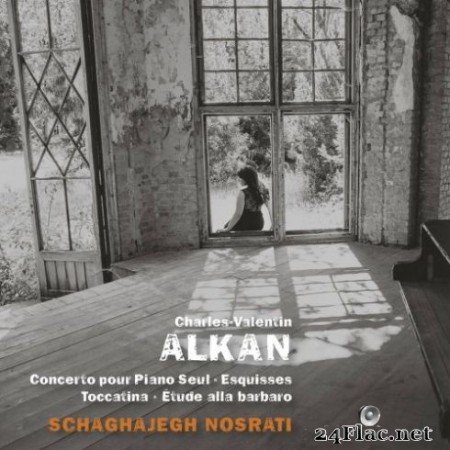 Schaghajegh Nosrati - Alkan: Concerto pour piano seul, Esquisses, Toccatino & Г‰tude alla barbaro (2019) Hi-Res
