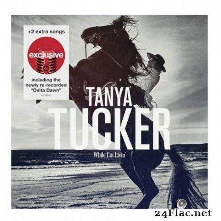 Tanya Tucker - While Im Livin (Deluxe Edition) (2019)