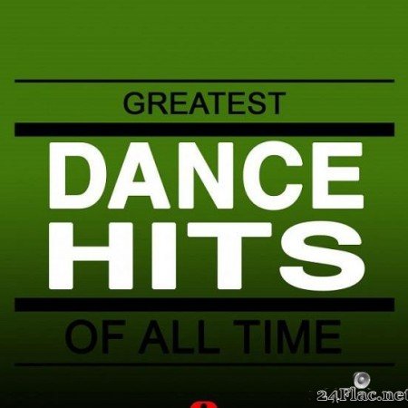 VA - Greatest Dance Hits Of All Time (2019) [FLAC (tracks)]