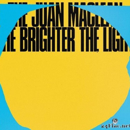 The Juan Maclean - The Brighter The Light (2019) [FLAC (tracks)]