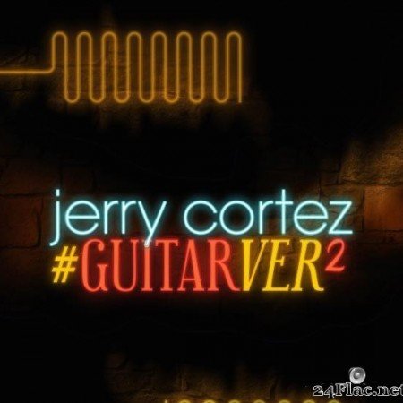 Jerry Cortez - #GUITARVER2 (2019) [FLAC (tracks)]