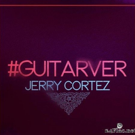 Jerry Cortez - #GUITARVER (2018/2019) [FLAC (tracks)]