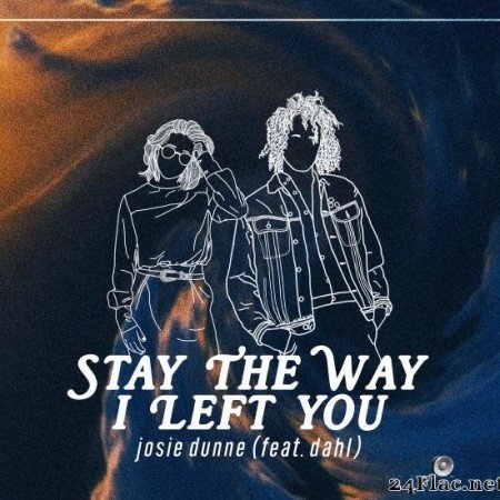 Josie Dunne - Late Teens / Early Twenties… Stay The Way I Left You (2019) [FLAC (tracks)]