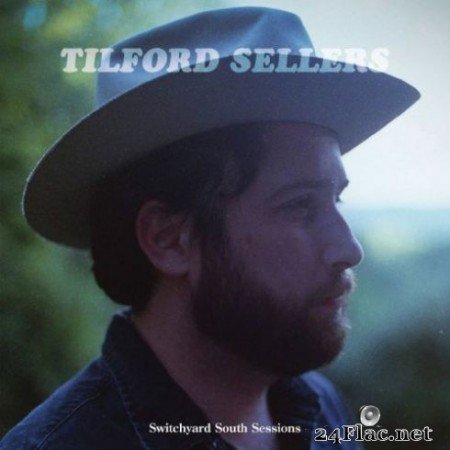 Tilford Sellers - Switchyard South Sessions (2019)