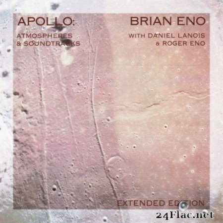 Brian Eno - Apollo: Atmospheres and Soundtracks (Extended Edition) (2019)