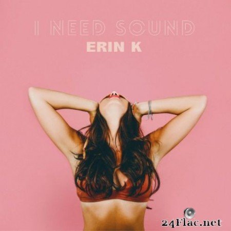 Erin K - I Need Sound (2019)