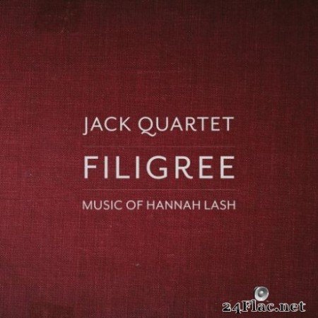 Jack Quartet, Hannah Lash - Filigree: Music of Hannah Lash (2019)