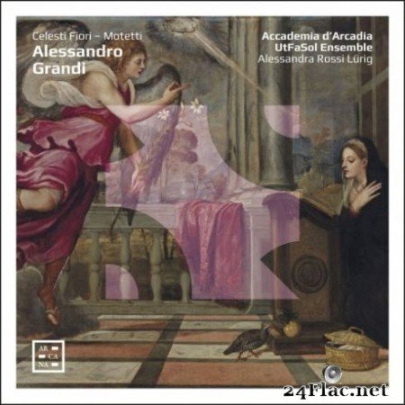 Accademia d’Arcadia, UtFaSol Ensemble, Alessandra Rossi LГјrig - Grandi: Celesti Fiori - Motetti (2019)