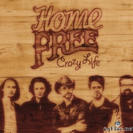 Home Free - Crazy Life (2014) [FLAC (tracks)]