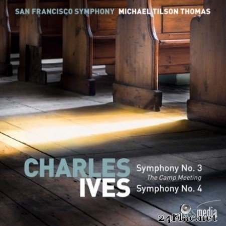 San Francisco Symphony &#038; Michael Tilson Thomas - Ives: Symphony No. 3, &#8220;The Camp Meeting&#8221; &#038; Symphony No. 4 (2019)