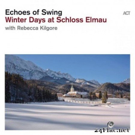Echoes of Swing &#038; Rebecca Kilgore - Winter Days at Schloss Elmau (2019) Hi-Res