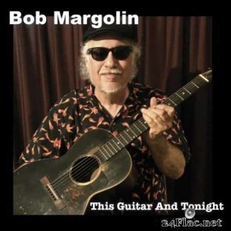 Bob Margolin - This Guitar and Tonight (2019)