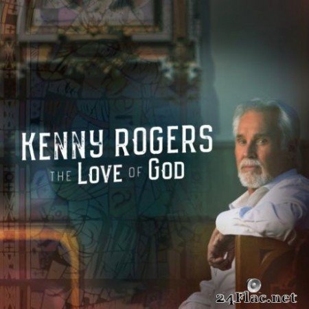 Kenny Rogers - The Love Of God (Deluxe Edition) (2019)