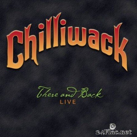 Chilliwack - There And Back (Live) (2019)