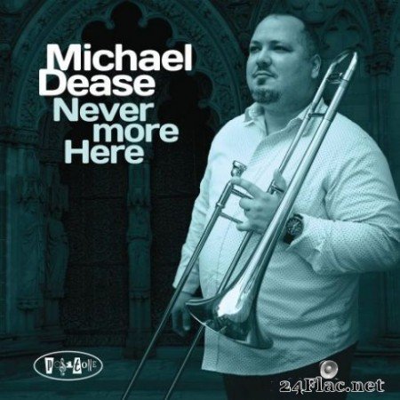 Michael Dease - Never More Here (2019) Hi-Res