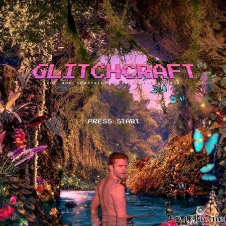 Glass Battles - Glitchcraft, Vol. 1: Temptation in the Garden at Dark (2019) [FLAC (tracks)]