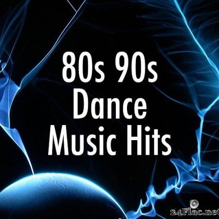 VA - 80s 90s Dance Music Hits: Best Dance Songs of the 80's & 90's for a Disco Party (2014) [FLAC (tracks)]