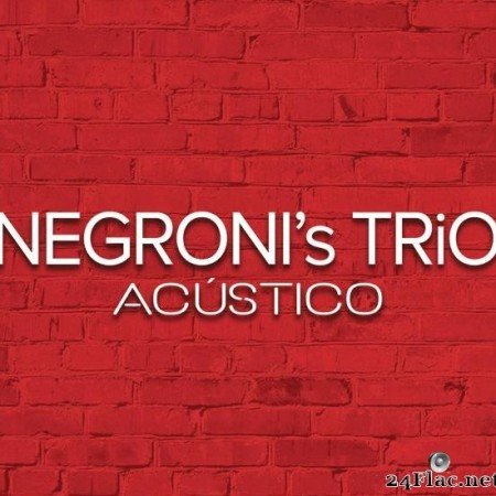 Negroni's Trio - Acustico (2019) [FLAC (tracks)]