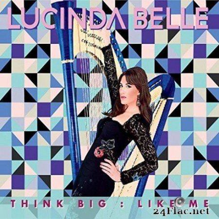 Lucinda Belle - Think Big: Like Me (2019)